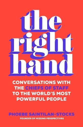 The Right Hand: Conversations with the chiefs of staff to the world's most powerful people