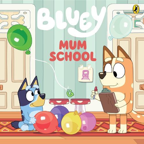 Bluey: Mum School: A Mother's Day Book