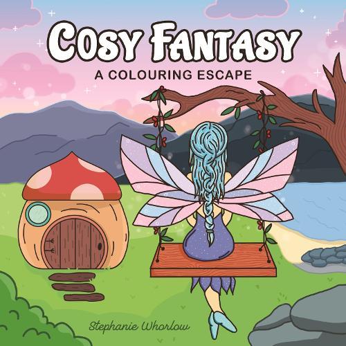 Cosy Fantasy: A Colouring Escape