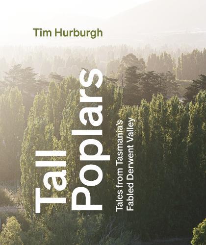 Tall Poplars: Tales from Tasmania’s fabled River Derwent Valley