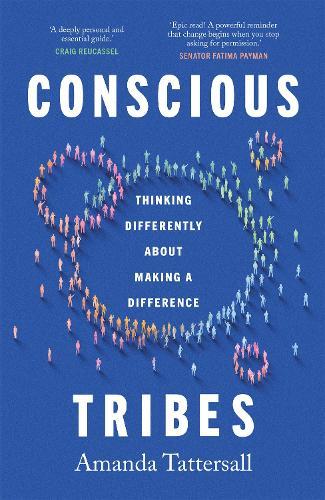 Conscious Tribes: Thinking Differently About Making a Difference