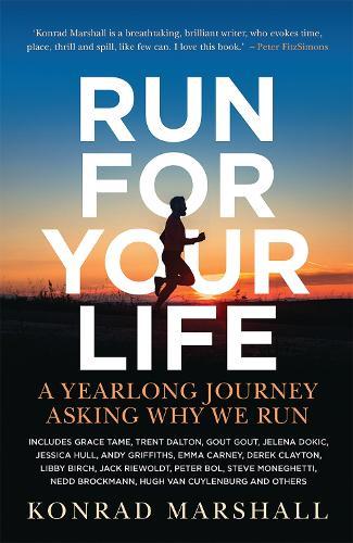 Run For Your Life: A Yearlong Journey Asking Why We Run