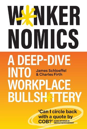 W*nkernomics: A Deep Dive into Workplace Bullsh*ttery