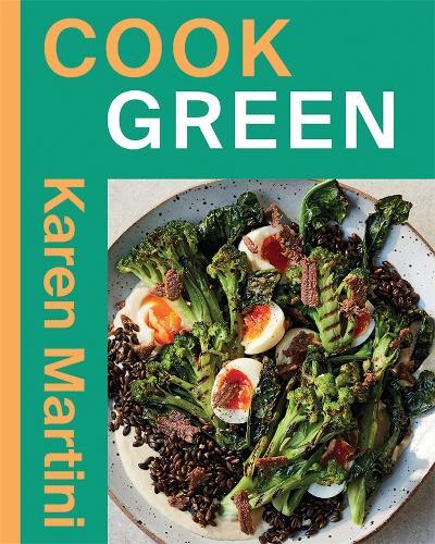 COOK: GREEN: Essential Recipes for Vegetables, Salads and More
