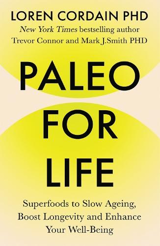 Paleo for Life: Superfoods to Slow Ageing, Boost Longevity, and Enhance Your Well-Being