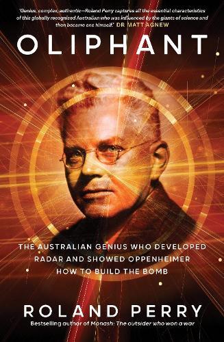 Oliphant: The Australian genius who developed radar and showed Oppenheimer how to build the bomb