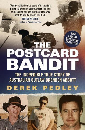 The Postcard Bandit: The incredible true story of Australian outlaw Brenden Abbott