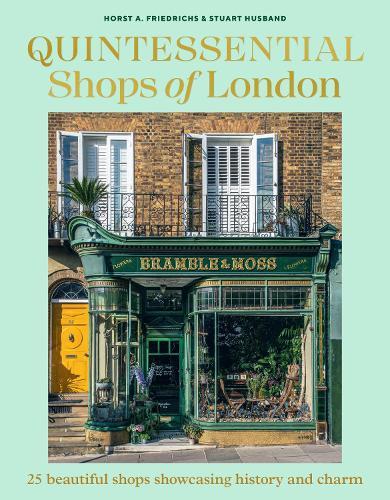 Quintessential Shops of London: 25 beautiful shops showcasing history and charm
