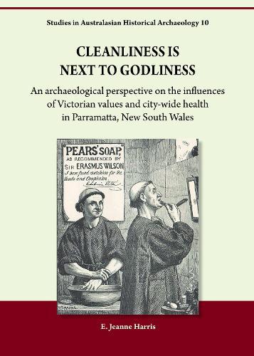 Cleanliness is Next to Godliness: An archaeological perspective on the influences of Victorian values and city-wide health in Parramatta, New South Wales