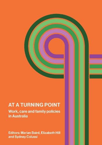 At a Turning Point: Work, care and family policies in Australia