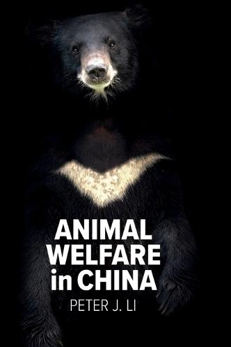 Animal Welfare in China: Culture, Politics and Crisis