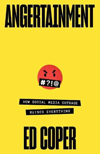 Angertainment: How social media outrage ruined everything