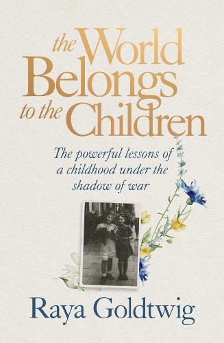 The World Belongs to the Children: The powerful lessons of a childhood under the shadow of war