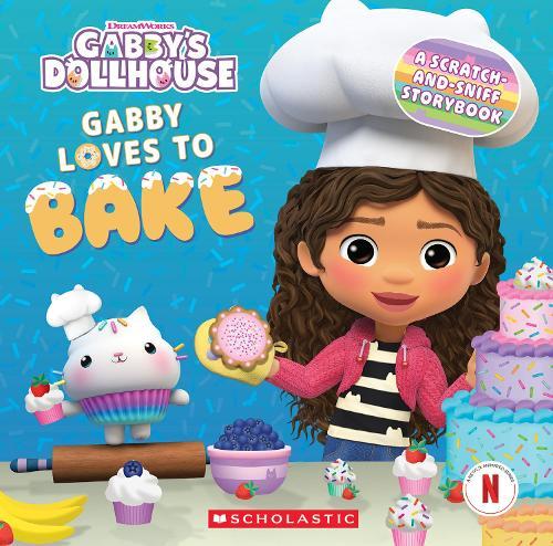 Gabby Loves to Bake: A Scratch-and-Sniff Storybook (DreamWorks: Gabby's Dollhouse)