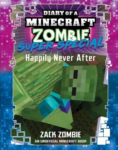 Happily Never After (Diary of A Minecraft Zombie: Super Special #10)