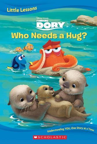 Finding Dory: Who Needs a Hug? (Disney Pixar: Little Lessons)