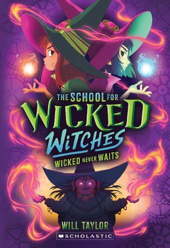 Wicked Never Waits (School For Wicked Witches #2)