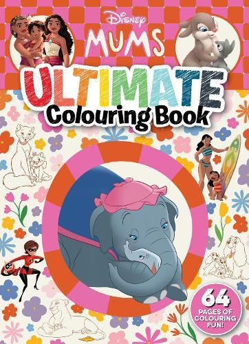 Disney Mums: Ultimate Colouring Book