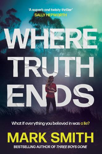 Where Truth Ends: Twisty, addictive Aussie psychological thriller