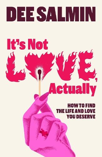 It's Not Love, Actually: How to find the life and love you deserve