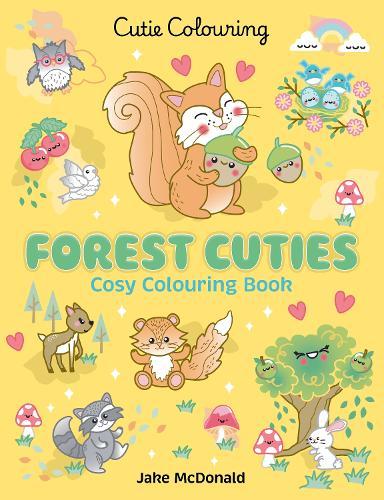Forest Cuties: Cosy Colouring Book (Cutie Colouring)