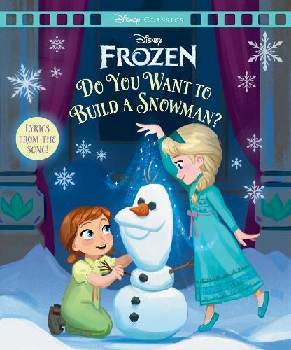 Frozen: Do You Want To Build a Snowman? (Disney: Movie Classics)