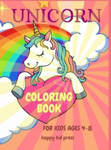 Unicorn Coloring Book: Amazing Coloring Book for Kids Ages 4-8 - Adorable Designs, Best Gift for Home or Travel Activities