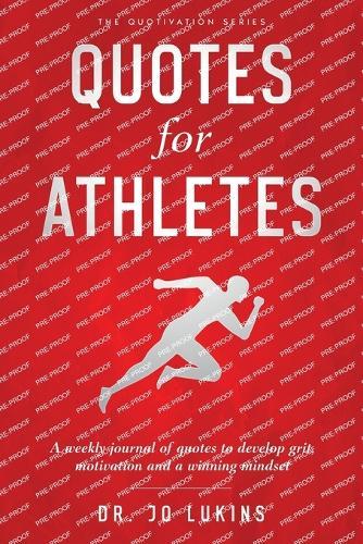 Quotes for Athletes: A weekly journal of quotes to develop grit, motivation and a winning mindset