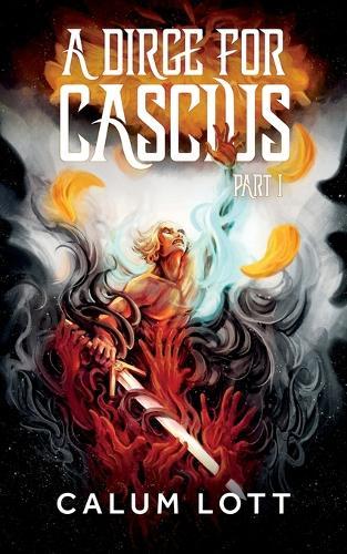 A Dirge For Cascius: Part I