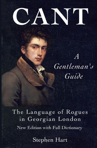 Cant - A Gentleman's Guide: The Language of Rogues in Georgian London