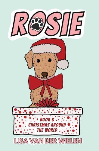 Rosie: Book 3: Christmas Around the World: Book 3: Christmas Around the World