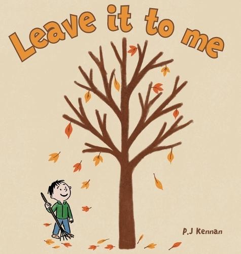 Leave it to me - A children's book about Autumn and Fall: A children's book about Autumn and Fall