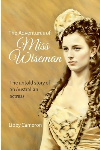 The Adventures of Miss Wiseman: The untold story of an Australian actress