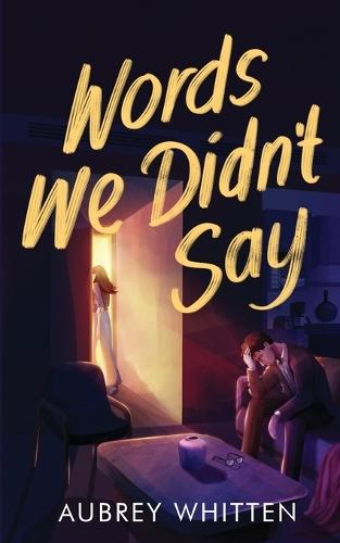 Words We Didn't Say