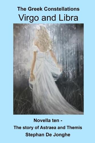 The Greek Constellations - Virgo and Libra: The story of Astraea and Themis