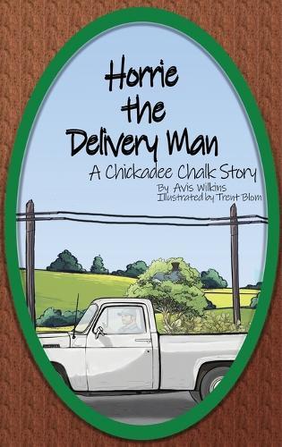 Horrie the Delivery Man: A Chickadee Chalk Story