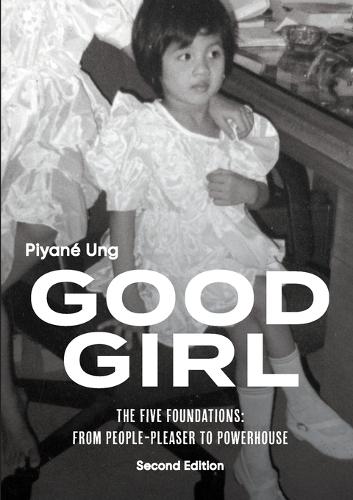 Good Girl: The Five Foundations: From People-Pleaser to Powerhouse