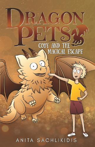 Coby and the Magical Escape (Dragon Pets #5): Magical Fantasy Adventure Series for Children Aged 6 - 10