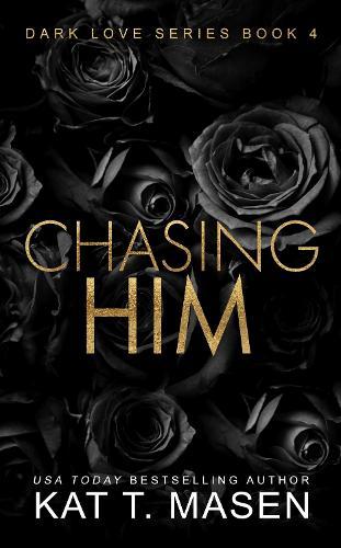 Chasing Him: A Forbidden Second Chance Romance