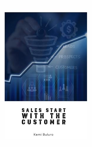 Sales start with the Customer: Building business processes around the customer's needs