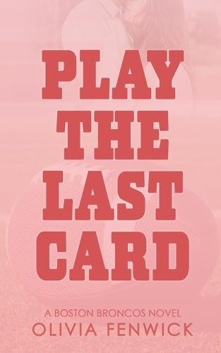 Play The Last Card: A NFL Sports Romance