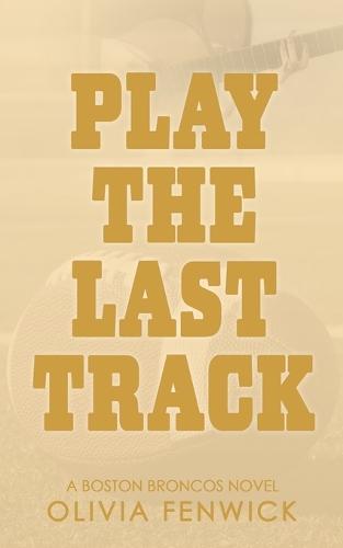 Play The Last Track: A Fake Dating Sports Romance