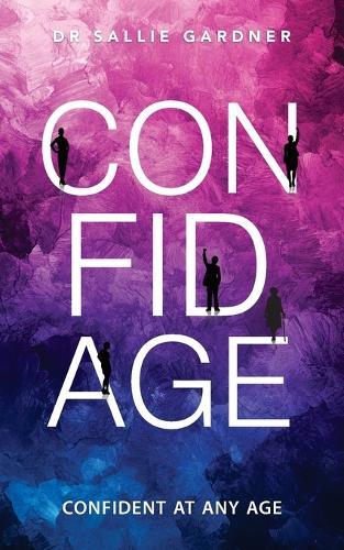Confidage: A Psychological Guide to Transforming Anxiety into Confident Choices While Embracing Healthy Aging
