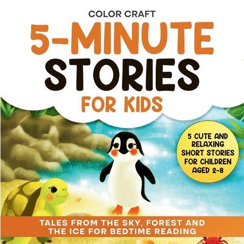 5-Minute Stories For Kids: Cute and Relaxing Short Stories For Children Aged 2-8, featuring penguins, squirrels and more!
