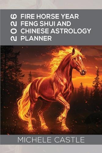 2026 Fire Horse Year: Feng Shui and Chinese Astrology Planner