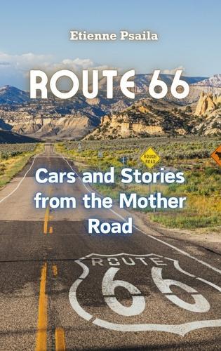 Route 66: Cars and Stories from the Mother Road