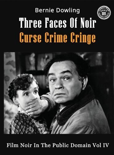 Three Faces Of Noir Curse Crime Cringe: Film Noir In The Public Domain Vol IV