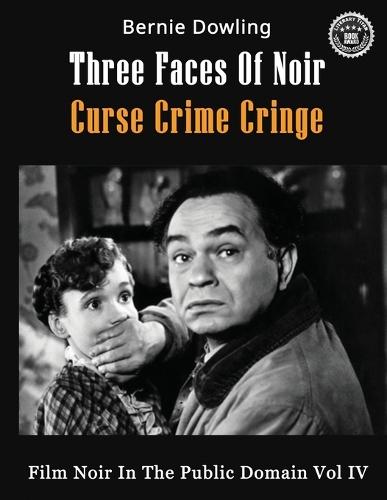 Three Faces Of Noir Curse Crime Cringe: Film Noir In The Public Domain Vol IV