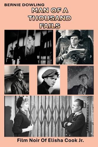 Man Of A Thousand Fails: Film Noir of Elisha Cook Jr.