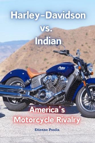 Harley-Davidson vs. Indian: America's Motorcycle Rivalry